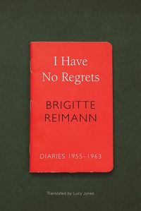 Bild vom Artikel I Have No Regrets vom Autor Brigitte Reimann