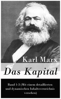 Produktbild: Das Kapital: Band 1-3 (Mit einem detaillierten und dynamischen Inhaltsverzeichnis versehen)