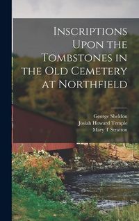 Produktbild: Inscriptions Upon the Tombstones in the old Cemetery at Northfield