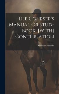 Produktbild: The Courser's Manual Or Stud-Book. [With] Continuation