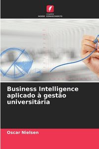 Produktbild: Business Intelligence aplicado &agrave; gest&atilde;o universit&aacute;ria