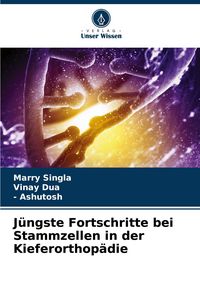 Produktbild: J&uuml;ngste Fortschritte bei Stammzellen in der Kieferorthop&auml;die