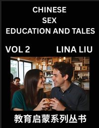 Produktbild: Chinese Sex Education and Tales (Volume 2)- Learn Mandarin Chinese Language, Vocabulary, Culture with Pinyin and English, HSK All Level Reading Practice Guide