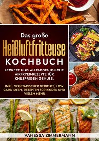 Produktbild: Das gro&szlig;e Hei&szlig;luftfritteuse Kochbuch