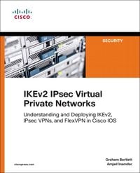 Produktbild: IKEv2 IPsec Virtual Private Networks: Understanding and Deploying IKEv2, IPsec VPNs, and FlexVPN in Cisco IOS