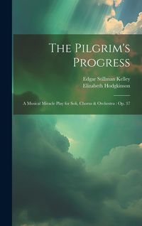 Produktbild: The Pilgrim's Progress: A Musical Miracle Play for Soli, Chorus & Orchestra: Op. 37