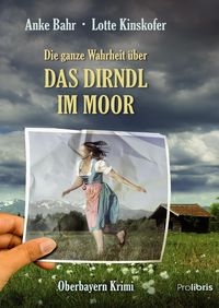 Produktbild: Die ganze Wahrheit &uuml;ber das Dirndl im Moor