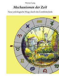 Produktbild: Mechanismen der Zeit - Neue astrologische Wege durch die Combintechnik