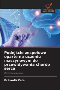 Produktbild: Podej&iquest;cie zespo&iquest;owe oparte na uczeniu maszynowym do przewidywania chor&oacute;b serca