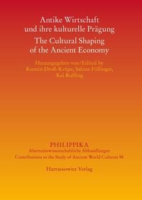 Produktbild: Antike Wirtschaft und ihre kulturelle Pr&auml;gung - The Cultural Shaping of the Ancient Economy