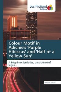 Produktbild: Colour Motif in Adichie's 'Purple Hibiscus' and 'Half of a Yellow Sun'