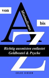 Produktbild: Minimalismus von A bis Z: Richtig ausmisten entlastet Geldbeutel & Psyche
