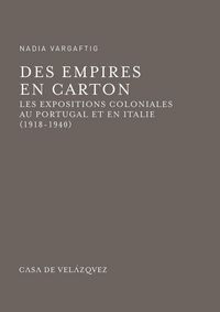 Produktbild: Des Empires en carton : les expositions coloniales au Portugal et en Italie, 1918-1940