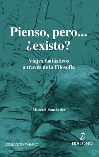 Produktbild: Pienso, pero-- &iquest;existo? : viajes fant&aacute;sticos a trav&eacute;s de la filosof&iacute;a