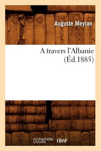 Produktbild: A Travers l'Albanie (&Eacute;d.1885)