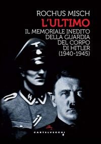 Produktbild: Ultimo. Il memoriale inedito della guardia del corpo di Hitler (1940-1945)