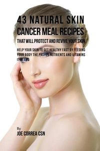 Produktbild: 43 Natural Skin Cancer Meal Recipes That Will Protect and Revive Your Skin