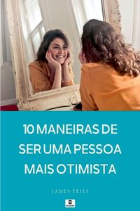 Produktbild: 10 Maneiras De Ser Uma Pessoa Mais Otimista