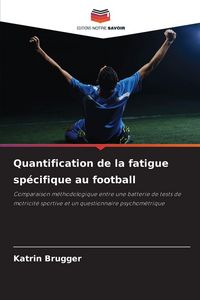 Produktbild: Quantification de la fatigue sp&eacute;cifique au football