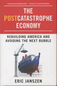 Produktbild: The Postcatastrophe Economy: Rebuilding America and Avoiding the Next Bubble