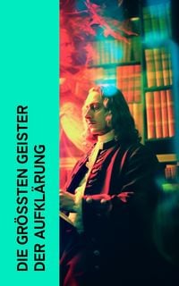Produktbild: Die gr&ouml;&szlig;ten Geister der Aufkl&auml;rung