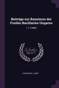 Produktbild: Beitr&auml;ge zur Kenntniss der Fosilen Bacillarien Ungarns