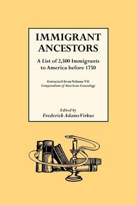 Produktbild: Immigrant Ancestors. a List of 2,500 Immigrants to America Before 1750