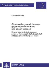 Stimmbindungsvereinbarungen gegenüber dem Verband und seinen Organen Sebastian Garbe