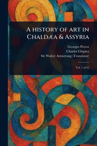 Produktbild: A History of Art in Chald&aelig;a & Assyria