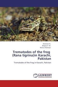 Produktbild: N. , K: Trematodes of the frog   (Rana tigrina)in Karachi, P