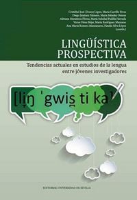 Produktbild: Ling&uuml;&iacute;stica prospectiva : tendencias actuales en estudios de la lengua entre j&oacute;venes investigadores