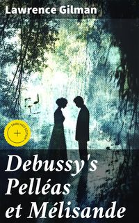 Produktbild: Debussy's Pell&eacute;as et M&eacute;lisande
