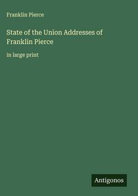 Produktbild: State of the Union Addresses of Franklin Pierce