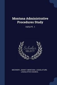 Produktbild: Montana Administrative Procedures Study: 1970 Pt. 1