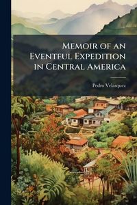 Produktbild: Memoir of an Eventful Expedition in Central America