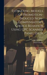 Produktbild: Estimating Models of Promotion-induced Non-compensatory Choice Behavior Using UPC Scanner Panel Data
