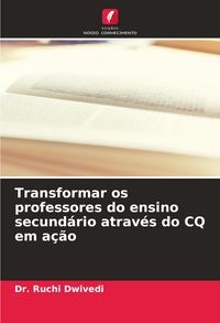 Produktbild: Transformar os professores do ensino secund&aacute;rio atrav&eacute;s do CQ em a&ccedil;&atilde;o