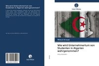 Produktbild: Wie wird Unternehmertum von Studenten in Algerien wahrgenommen?