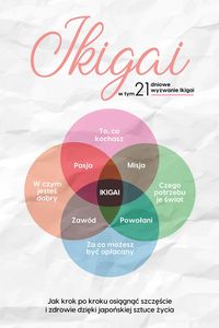 Produktbild: Ikigai: Jak krok po kroku osiagnac szczescie i zdrowie dzieki japonskiej sztuce zycia - w tym 21-dniowe wyzwanie Ikigai