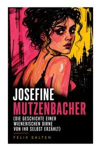 Produktbild: Josefine Mutzenbacher (Die Geschichte einer Wienerischen Dirne von ihr selbst erz&auml;hlt)