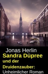 Produktbild: Sandra D&uuml;pree und der Druidenzauber: Unheimlicher Roman