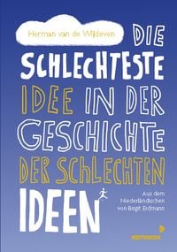 Produktbild: Die schlechteste Idee in der Geschichte der schlechten Ideen