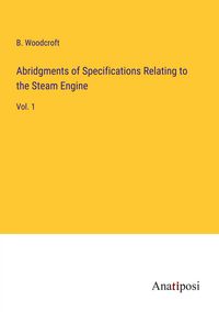 Produktbild: Abridgments of Specifications Relating to the Steam Engine
