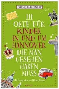 Produktbild: 111 Orte f&uuml;r Kinder in und um Hannover, die man gesehen haben muss