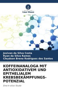 Produktbild: Koffeinanaloga mit Antioxidativem und Epithelialem Krebsbek&auml;mpfungs- Potenzial