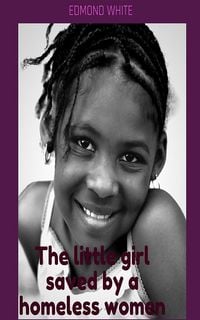 Produktbild: The Little Girl Saved by A Homeless Woman