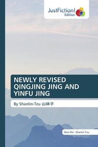 Produktbild: Newly Revised Qingjing Jing and Yinfu Jing