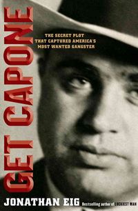 Produktbild: Get Capone: The Secret Plot That Captured America's Most Wanted Gangster