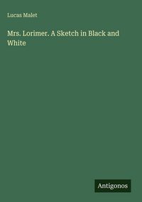 Produktbild: Mrs. Lorimer. A Sketch in Black and White