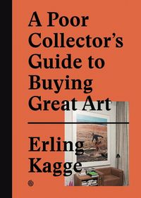 Produktbild: A Poor Collector&rsquo;s Guide to Buying Great Art